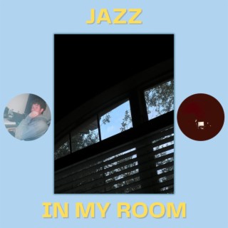 JAZZ IN MY ROOM