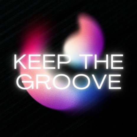 Keep The Groove | Boomplay Music