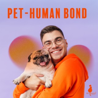 Pet-Human Bond: Make Relationship with Your Pet Stronger, Strenghten Emotional Support, Show Unconditional Love