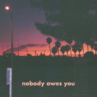 Nobody Owes You lyrics | Boomplay Music