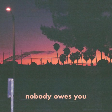 Nobody Owes You | Boomplay Music