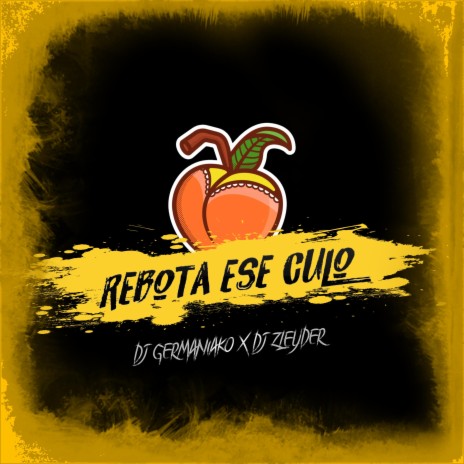 Rebota Ese Culo (feat. Dj Zleyder) | Boomplay Music