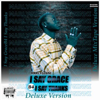 I Say Grace B4 I Say Thanks: Deluxe Version