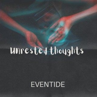 Unrested thoughts lyrics | Boomplay Music