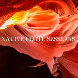 Native Flute Sessions (Echoes in the Canyon)