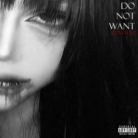Do Not Want | Boomplay Music