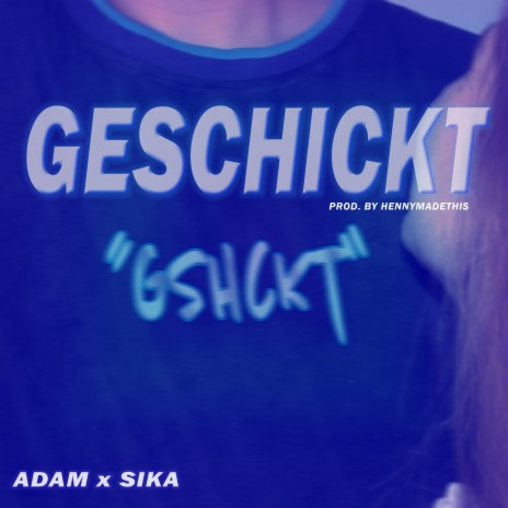 GESCHICKT ft. Sika BSG & Adam BSG | Boomplay Music