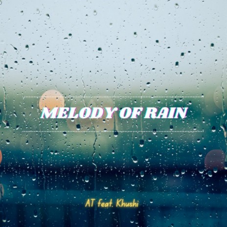 Melody of Rain ft. Khushi | Boomplay Music