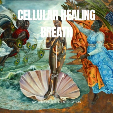 CELLULAR HEALING BREATHWORK