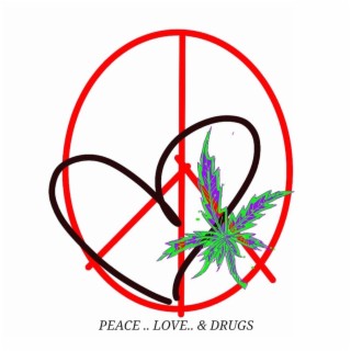 Peace Love & Drugs