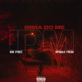 Imma Do Me ft. Upscale Fresh lyrics | Boomplay Music