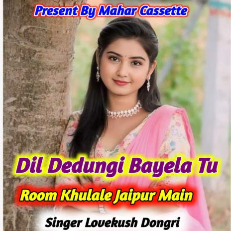 Dil Dedungi Bayela Tu Room Khulale Jaipur Main | Boomplay Music