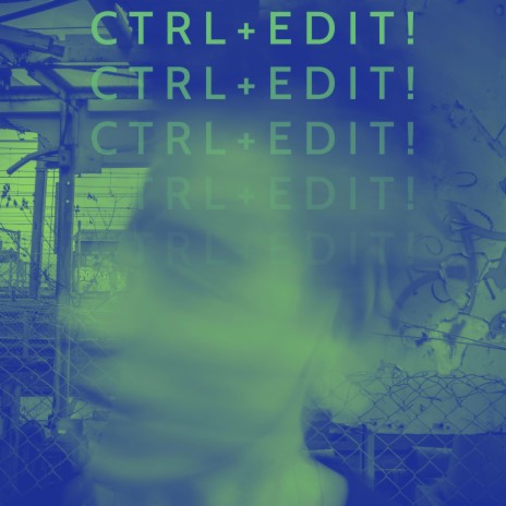 CTRL + EDIT! | Boomplay Music