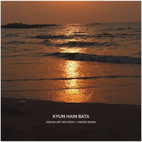 Kyun Hain Bata ft. Ashish Banik | Boomplay Music