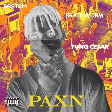 Paxn ft. Brainworm & Yung Cesar