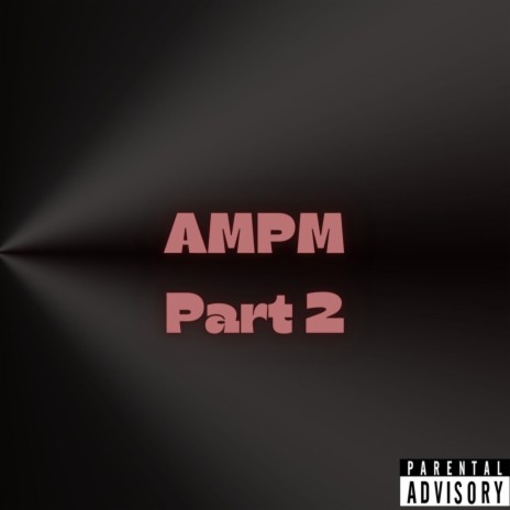 AMPM Part Two | Boomplay Music