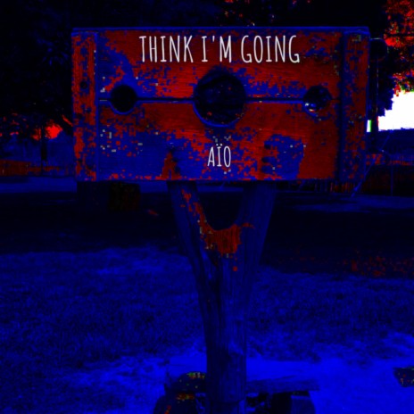 Think I'm Going | Boomplay Music