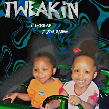 Tweakin ft. Jaiya Ja$mine | Boomplay Music