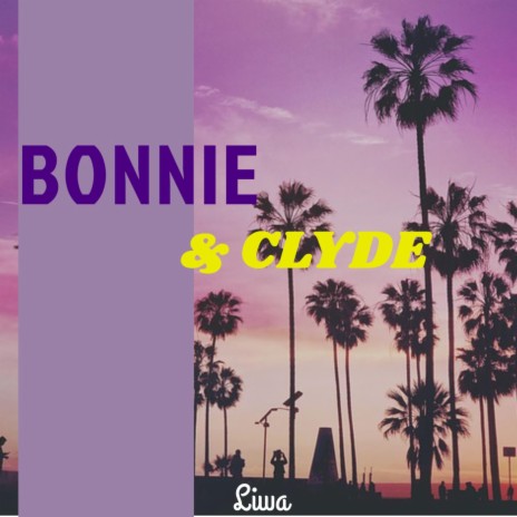 Bonnie and Clyde | Boomplay Music