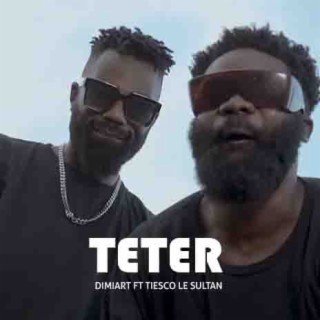 Dimiart Ft Tiesco Le Sultan - Teter lyrics | Boomplay Music