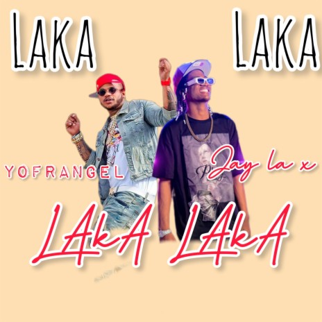 Laka Laka ft. Yofrangel | Boomplay Music