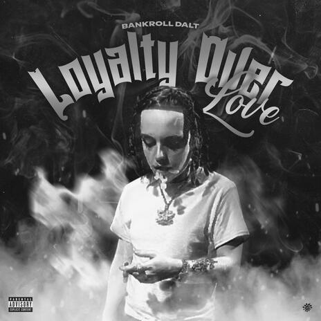 Loyalty Over Love ft. Bankroll Dalt | Boomplay Music