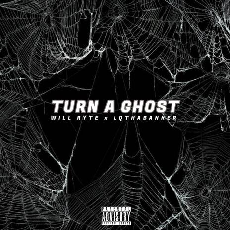 Turn a Ghost ft. LqThaBanker | Boomplay Music