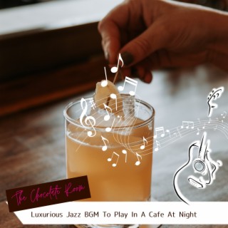 Luxurious Jazz BGM To Play In A Cafe At Night