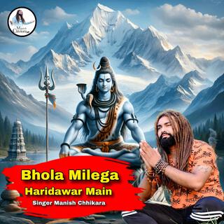 Bhola Milega Haridwar Main 1