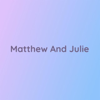 Matthew And Julie