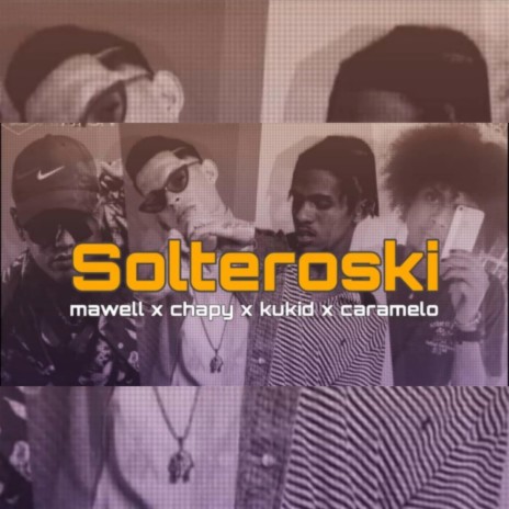 Solteroski ft. Chapy, Kukid & Caramelo | Boomplay Music