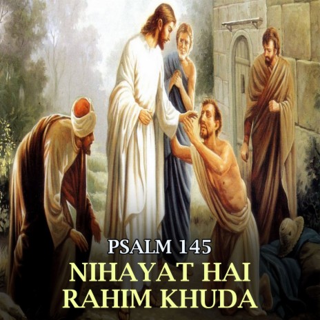 Psalm 145 - Nihayat Hai Rahim Khuda | Boomplay Music