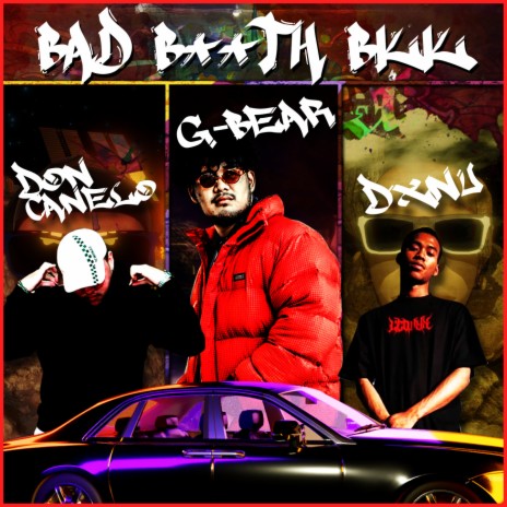 Bad BicTh Bkk ft. DXNU & DON CANERO | Boomplay Music