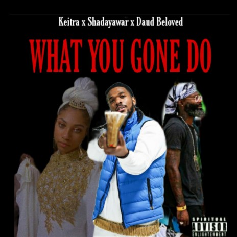 What You Gone Do (feat. Keitra & Daud Beloved)