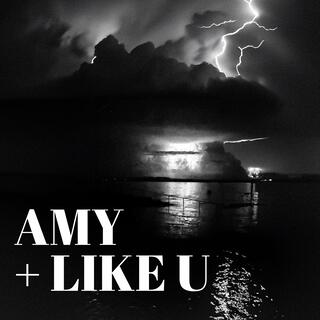 AMY + Like U