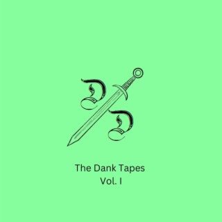 The Dank Tapes Vol. I