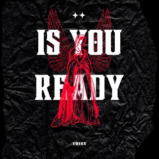 Is You Ready?