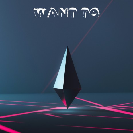 Want To | Boomplay Music