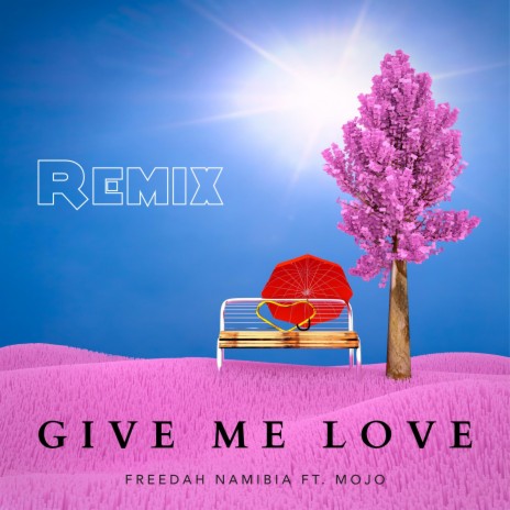 Give Me Love (Remix) ft. Mojo | Boomplay Music