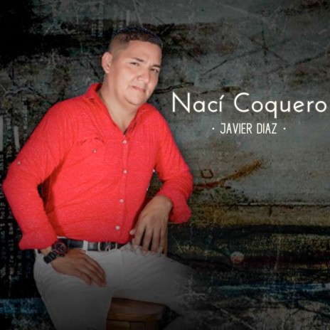 Nací Coquero | Boomplay Music