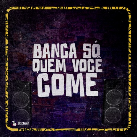 Banca Só Quem Você Come ft. MC NINA & MC VK DA VS | Boomplay Music