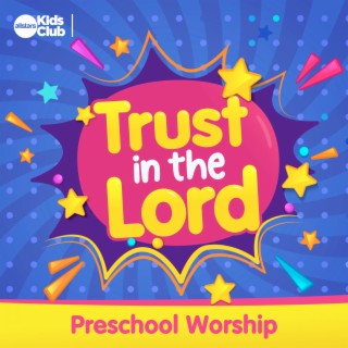 Trust in the Lord | Preschool Worship
