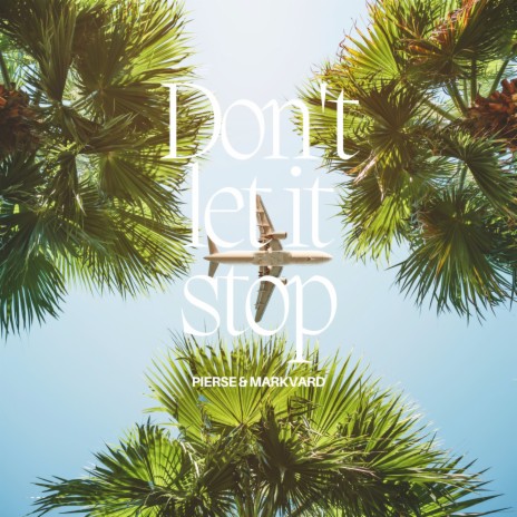 Don't Let It Stop ft. Markvard