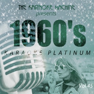 The Karaoke Machine Presents - 1960's Karaoke Platinum, Vol. 45