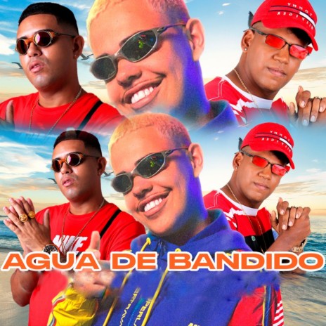 Agua de Bandido ft. Danado do Recife & Mc J Mito | Boomplay Music