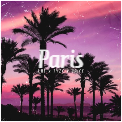 Paris ft. Vaice & TyZe