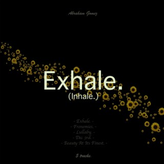 Exhale.