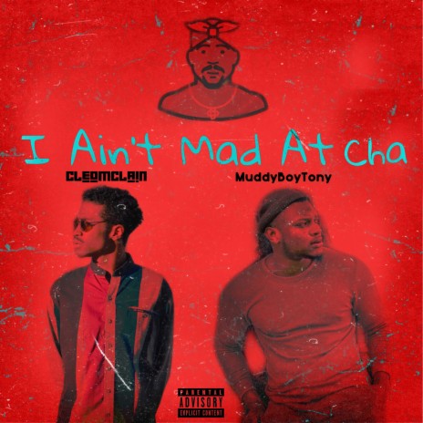 I Ain't Mad at Ya ft. MuddyBoyTony