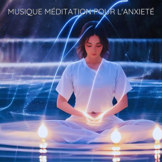 Musique méditation pour l'anxieté: L'énergie positive de la musique pour calmer l'esprit