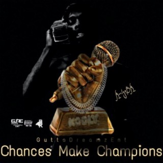 Chances Make Champion